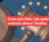 Czym jest DSA i jak wpływa na wolność słowa? Analiza