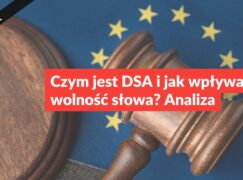 Czym jest DSA i jak wpływa na wolność słowa? Analiza