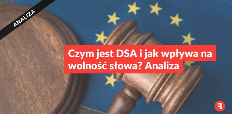 Czym jest DSA i jak wpływa na wolność słowa? Analiza