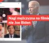 Nagi mężczyzna na filmie to nie Joe Biden