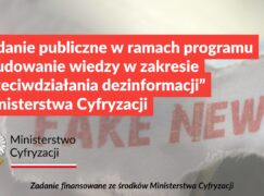 Zadanie publiczne w ramach programu „Budowanie wiedzy w zakresie przeciwdziałania dezinformacji” Ministerstwa Cyfryzacji