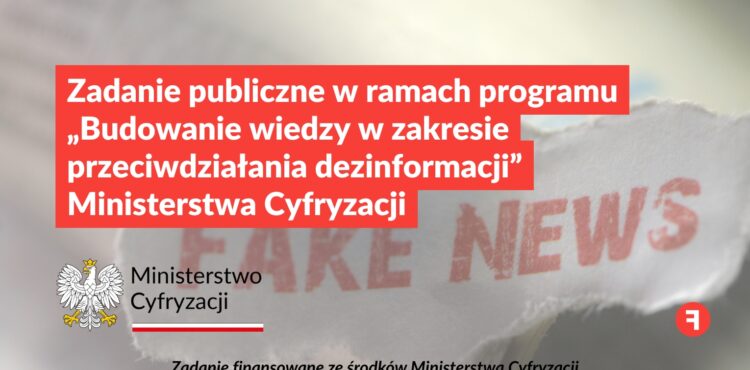 Zadanie publiczne w ramach programu „Budowanie wiedzy w zakresie przeciwdziałania dezinformacji” Ministerstwa Cyfryzacji