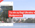 To nie są flagi Ukrainy w Bydgoszczy