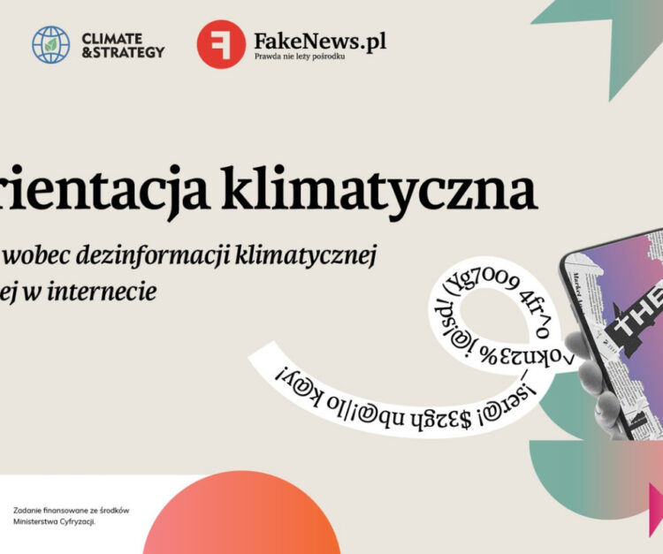 Dezorientacja klimatyczna. Polki i Polacy wobec dezinformacji klimatycznej i energetycznej w internecie. Raport